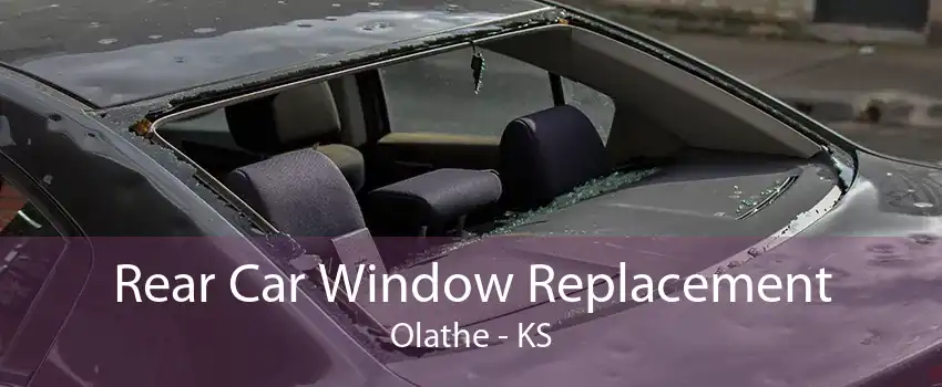 Rear Car Window Replacement Olathe - KS