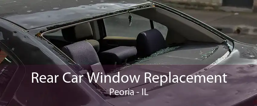  Rear Car Window Replacement Peoria - IL