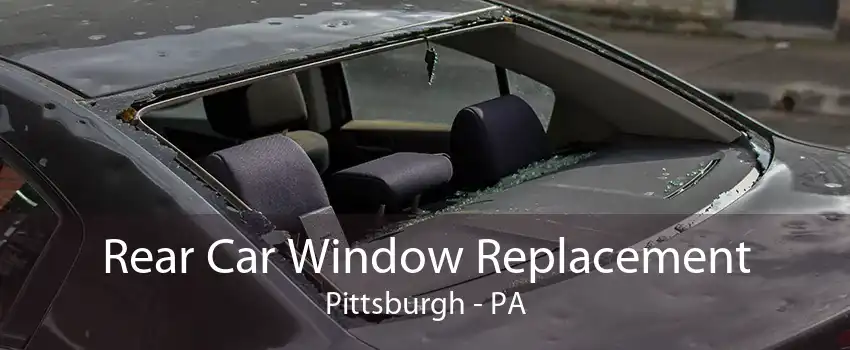 Rear Car Window Replacement Pittsburgh - PA