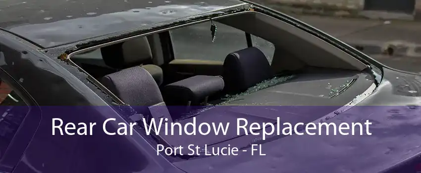 Rear Car Window Replacement Port St Lucie - FL