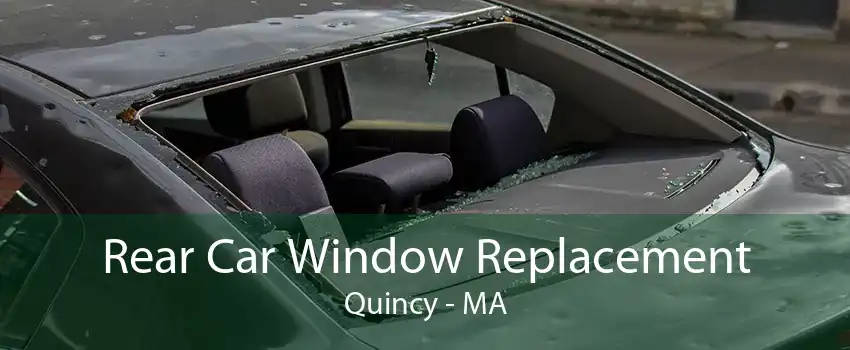 Rear Car Window Replacement Quincy - MA