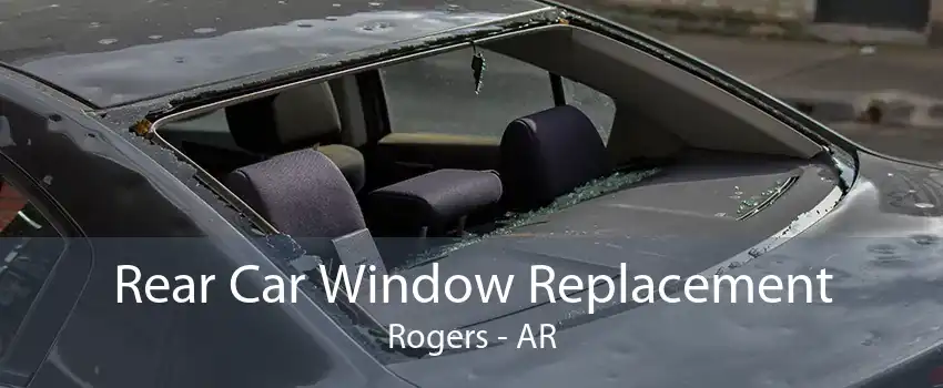 Rear Car Window Replacement Rogers - AR