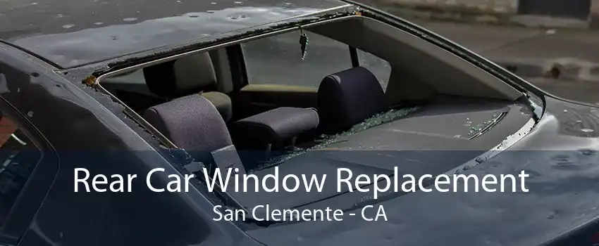 Rear Car Window Replacement San Clemente - CA