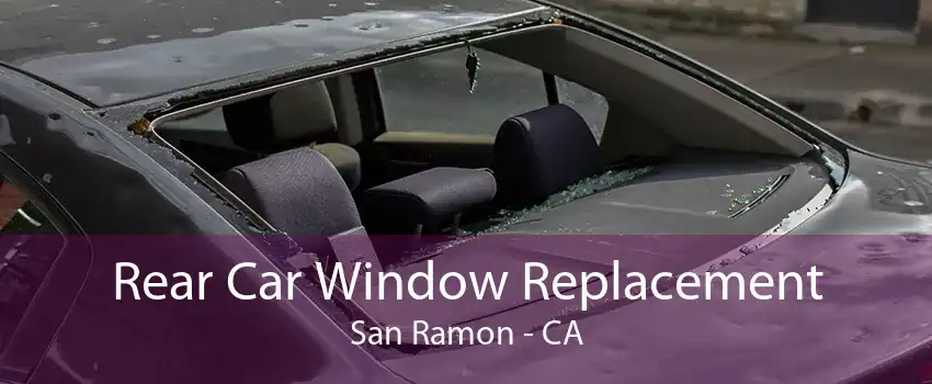 Rear Car Window Replacement San Ramon - CA