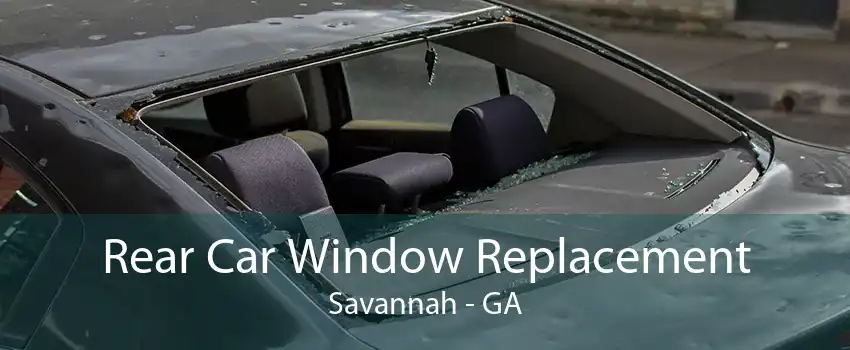 Rear Car Window Replacement Savannah - GA