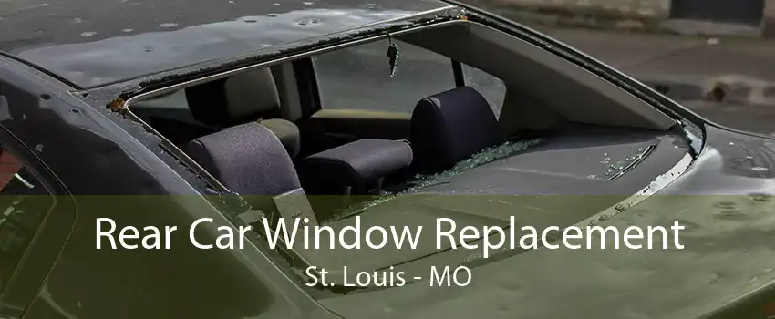 Rear Car Window Replacement St. Louis - MO