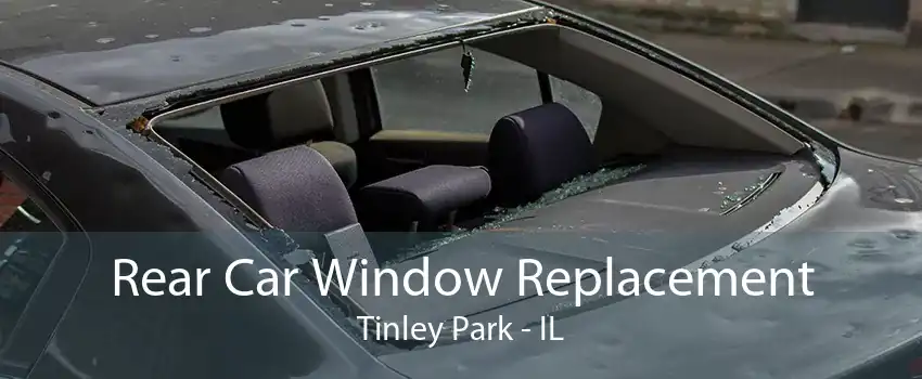 Rear Car Window Replacement Tinley Park - IL