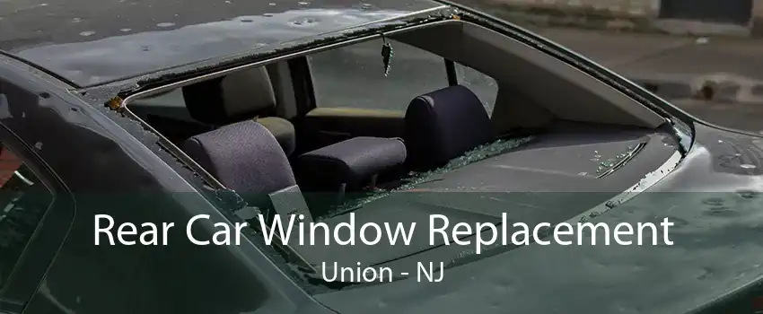 Rear Car Window Replacement Union - NJ