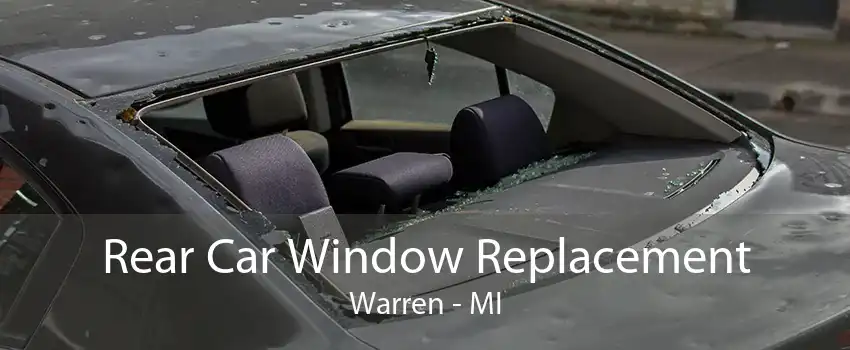 Rear Car Window Replacement Warren - MI