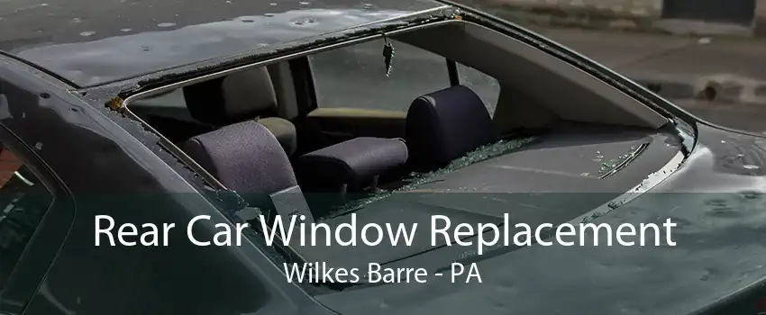 Rear Car Window Replacement Wilkes Barre - PA