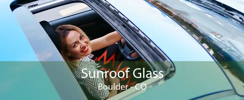 Sunroof Glass Boulder - CO