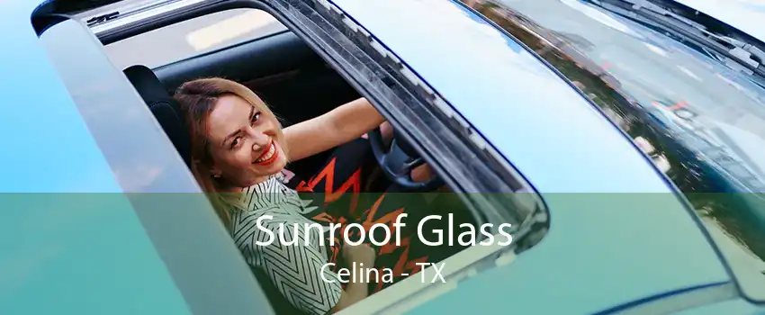 Sunroof Glass Celina - TX