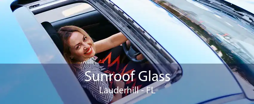 Sunroof Glass Lauderhill - FL