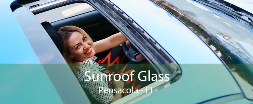 Sunroof Glass Pensacola - FL