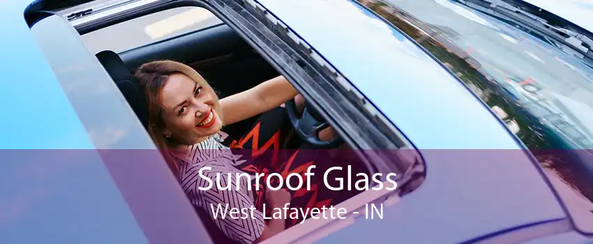 Sunroof Glass West Lafayette - IN