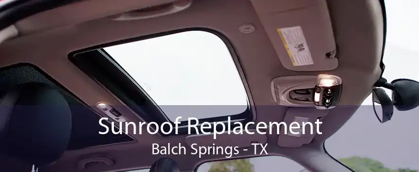 Sunroof Replacement Balch Springs - TX