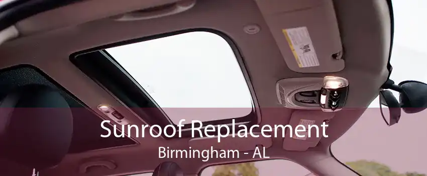Sunroof Replacement Birmingham - AL