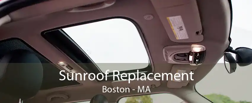 Sunroof Replacement Boston - MA