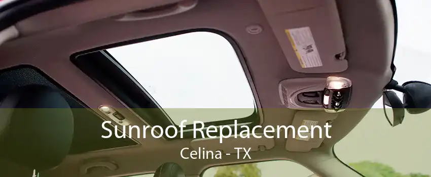 Sunroof Replacement Celina - TX