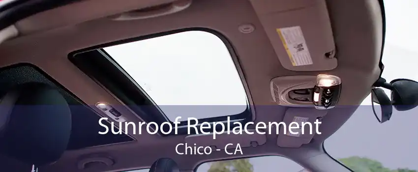 Sunroof Replacement Chico - CA
