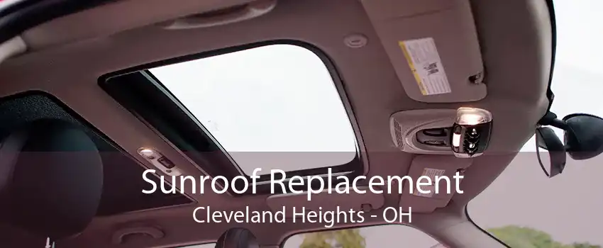 Sunroof Replacement Cleveland Heights - OH