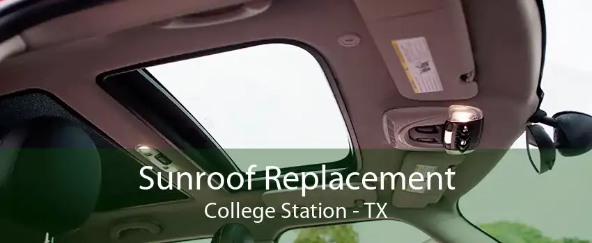 Sunroof Replacement College Station - TX