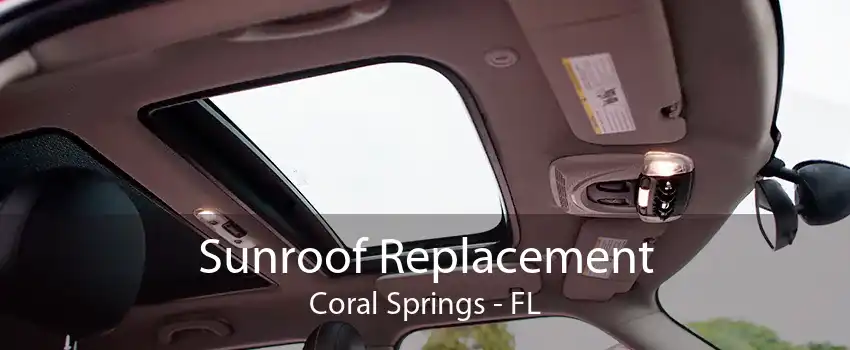 Sunroof Replacement Coral Springs - FL