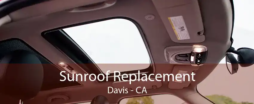 Sunroof Replacement Davis - CA