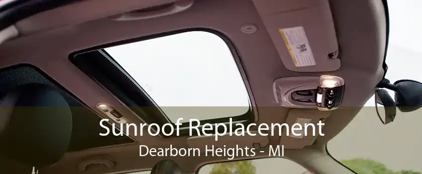 Sunroof Replacement Dearborn Heights - MI