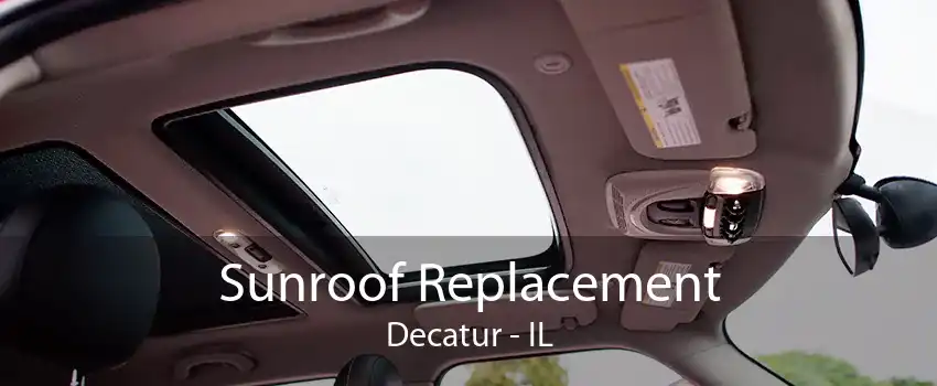 Sunroof Replacement Decatur - IL