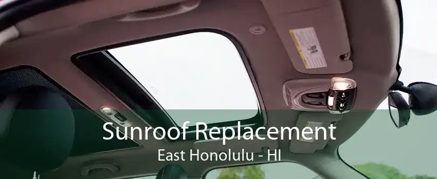 Sunroof Replacement East Honolulu - HI