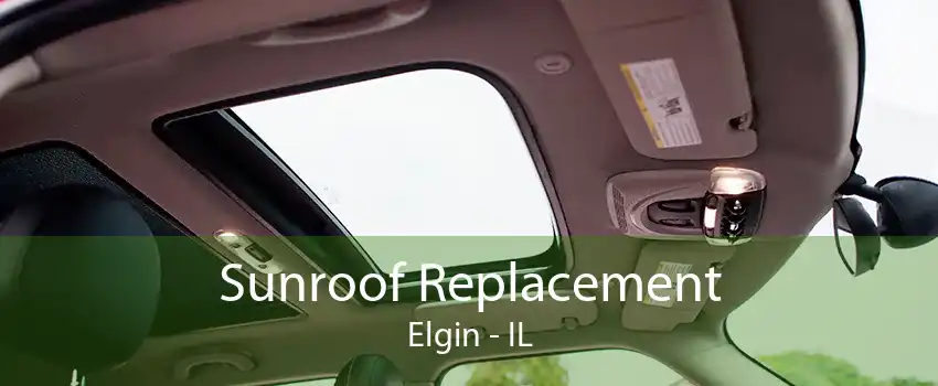  Sunroof Replacement Elgin - IL