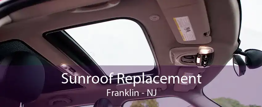 Sunroof Replacement Franklin - NJ