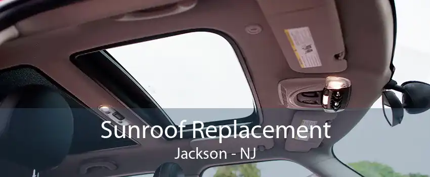 Sunroof Replacement Jackson - NJ