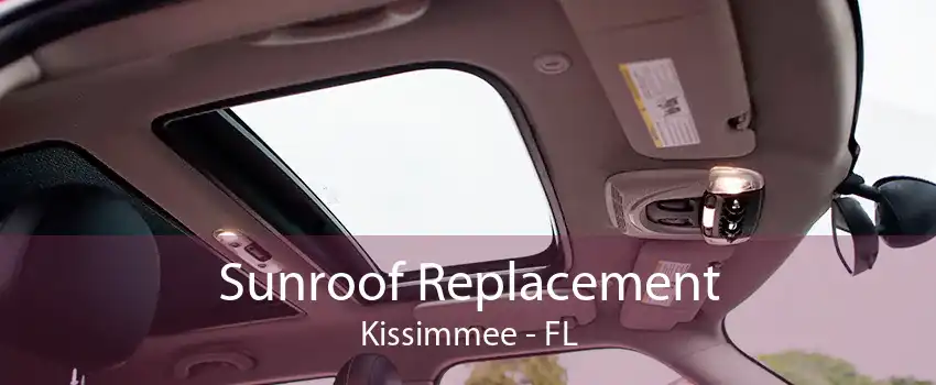 Sunroof Replacement Kissimmee - FL