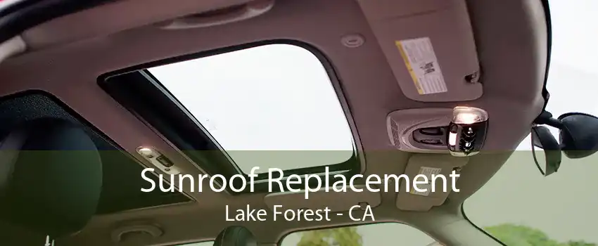 Sunroof Replacement Lake Forest - CA