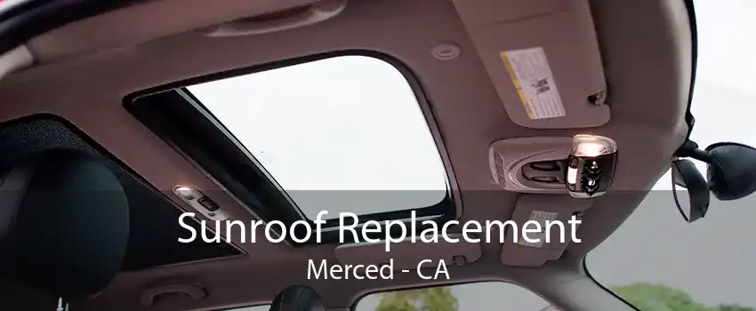 Sunroof Replacement Merced - CA