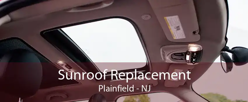 Sunroof Replacement Plainfield - NJ