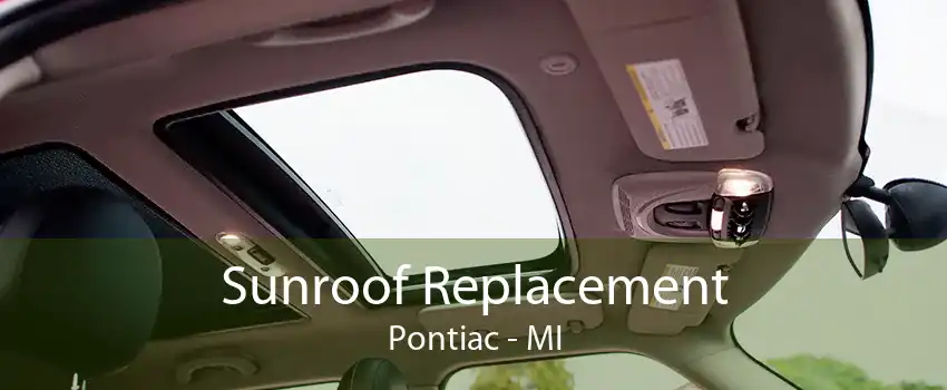 Sunroof Replacement Pontiac - MI