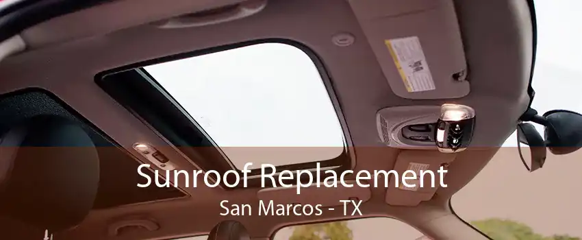 Sunroof Replacement San Marcos - TX