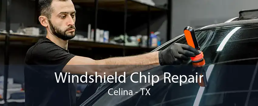 Windshield Chip Repair Celina - TX