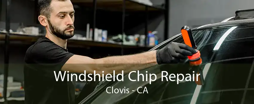 Windshield Chip Repair Clovis - CA