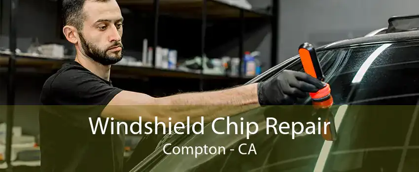 Windshield Chip Repair Compton - CA