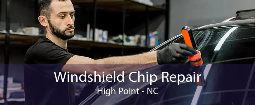 Windshield Chip Repair High Point - NC