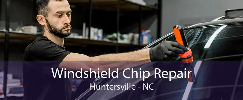 Windshield Chip Repair Huntersville - NC