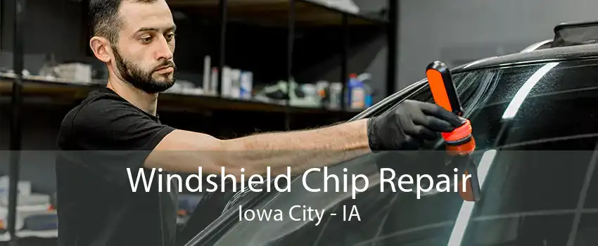 Windshield Chip Repair Iowa City - IA