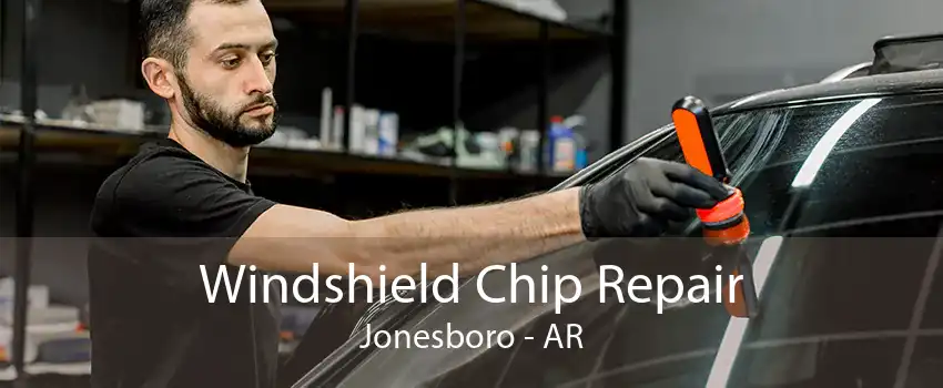  Windshield Chip Repair Jonesboro - AR