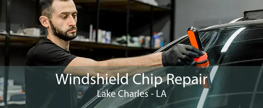 Windshield Chip Repair Lake Charles - LA