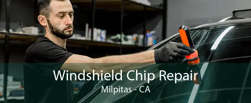 Windshield Chip Repair Milpitas - CA