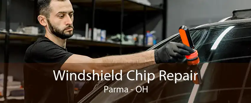 Windshield Chip Repair Parma - OH